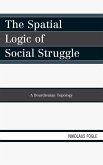 The Spatial Logic of Social Struggle (eBook, PDF)