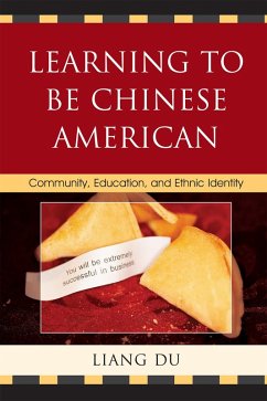 Learning to be Chinese American (eBook, PDF) - Du, Liang Learning to be Chinese American (eBook, PDF) - Du, Liang