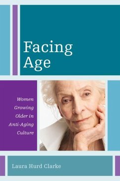 Facing Age (eBook, PDF) - Clarke, Laura Hurd
