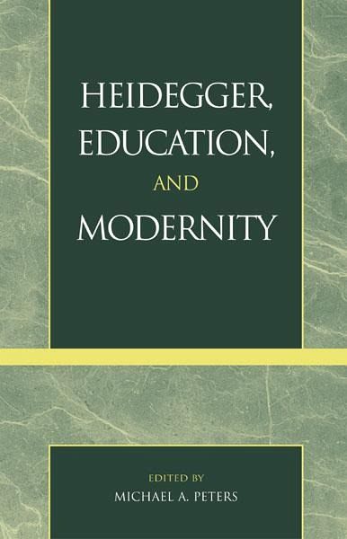 Heidegger, Education, and Modernity (eBook, PDF) Heidegger, Education, and Modernity (eBook, PDF)