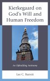 Kierkegaard on God's Will and Human Freedom (eBook, PDF) Kierkegaard on God's Will and Human Freedom (eBook, PDF)