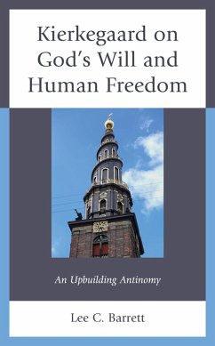 Kierkegaard on God's Will and Human Freedom (eBook, PDF) - Barrett, Lee C. Kierkegaard on God's Will and Human Freedom (eBook, PDF) - Barrett, Lee C.