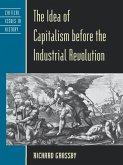 The Idea of Capitalism before the Industrial Revolution (eBook, PDF) The Idea of Capitalism before the Industrial Revolution (eBook, PDF)