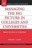 Managing the Big Picture in Colleges and Universities (eBook, PDF) Managing the Big Picture in Colleges and Universities (eBook, PDF)