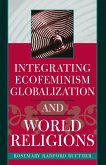 Integrating Ecofeminism, Globalization, and World Religions (eBook, PDF)