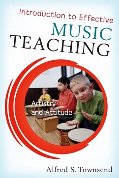 Introduction to Effective Music Teaching (eBook, PDF) - Townsend, Alfred S. Introduction to Effective Music Teaching (eBook, PDF) - Townsend, Alfred S.