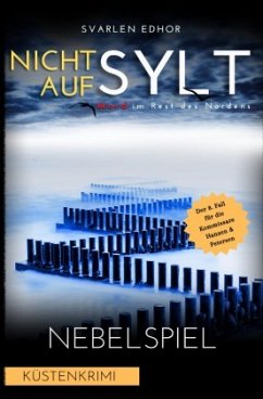 NICHT AUF SYLT - Mord im Rest des Nordens [Küstenkrimi] Band 8: Nebelspiel - Buchhandelsausgabe - Edhor, Svarlen