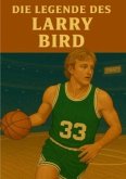 Die Legende des Larry Bird Die Legende des Larry Bird