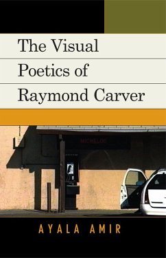 The Visual Poetics of Raymond Carver (eBook, PDF) - Amir, Ayala