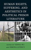 Human Rights, Suffering, and Aesthetics in Political Prison Literature (eBook, PDF)