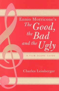 Ennio Morricone's The Good, the Bad and the Ugly (eBook, PDF) - Leinberger, Charles Ennio Morricone's The Good, the Bad and the Ugly (eBook, PDF) - Leinberger, Charles