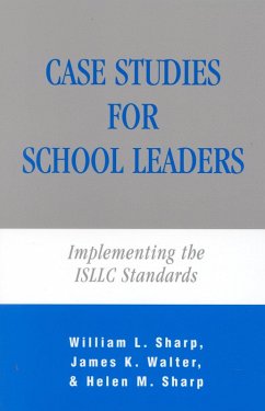 Case Studies for School Leaders (eBook, PDF) - Sharp, William; Walter, James K.; Sharp, Helen M. Case Studies for School Leaders (eBook, PDF) - Sharp, William; Walter, James K.; Sharp, Helen M.
