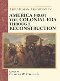 The Human Tradition in America from the Colonial Era through Reconstruction (eBook, PDF)