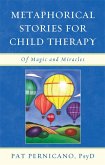 Metaphorical Stories for Child Therapy (eBook, PDF) Metaphorical Stories for Child Therapy (eBook, PDF)