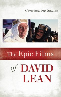 The Epic Films of David Lean (eBook, PDF) - Santas, Constantine The Epic Films of David Lean (eBook, PDF) - Santas, Constantine