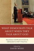 What Democrats Talk about When They Talk about God (eBook, PDF)