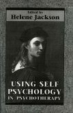 Using Self Psychology in Psychotherapy (eBook, PDF) Using Self Psychology in Psychotherapy (eBook, PDF)