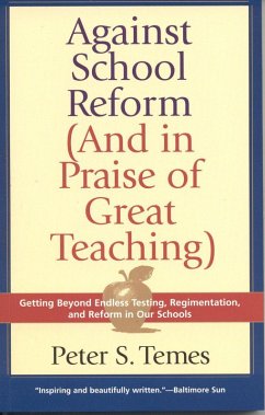 Against School Reform (And in Praise of Great Teaching) (eBook, PDF) - Temes, Peter S.