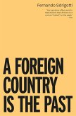A FOREIGN COUNTRY IS THE PAST (eBook, ePUB)
