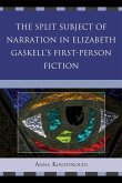 The Split Subject of Narration in Elizabeth Gaskell's First Person Fiction (eBook, PDF)