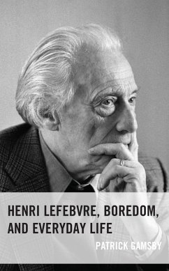 Henri Lefebvre, Boredom, and Everyday Life (eBook, PDF) - Gamsby, Patrick