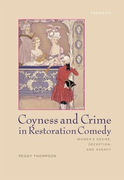 Coyness and Crime in Restoration Comedy (eBook, PDF) - Thompson, Peggy