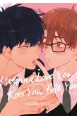 I Wanna Love You, Kiss You, Bite You (eBook, ePUB)