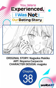 You Were Experienced, I Was Not: Our Dating Story #038 (eBook, ePUB) - Makiko, Nagaoka; Carpaccio, Noyama