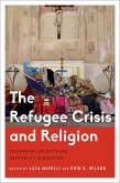 The Refugee Crisis and Religion (eBook, PDF) The Refugee Crisis and Religion (eBook, PDF)