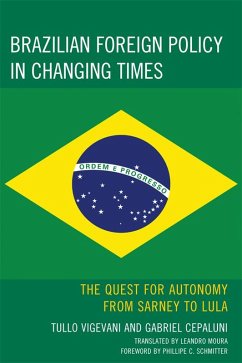 Brazilian Foreign Policy in Changing Times (eBook, PDF) - Cepaluni, Gabriel; Vigevani, Tullo; Schmitter, Phillippe C.