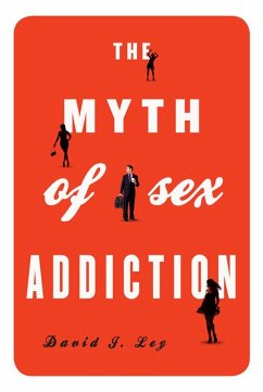 The Myth of Sex Addiction (eBook, PDF) - Ley, David J.