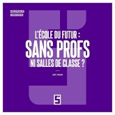 L'école du futur : sans profs ni salles de classe ? (eBook, ePUB) L'école du futur : sans profs ni salles de classe ? (eBook, ePUB)