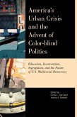America's Urban Crisis and the Advent of Color-Blind Politics (eBook, PDF)
