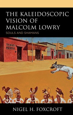 Cover The Kaleidoscopic Vision of Malcolm Lowry (eBook, PDF)