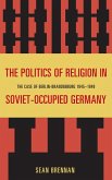 The Politics of Religion in Soviet-Occupied Germany (eBook, PDF)