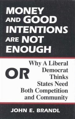 Money and Good Intentions Are Not Enough (eBook, PDF) - Brandl, John E. Money and Good Intentions Are Not Enough (eBook, PDF) - Brandl, John E.