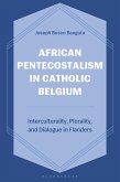 African Pentecostalism in Catholic Belgium (eBook, ePUB)