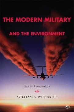 The Modern Military and the Environment (eBook, PDF) - Wilcox Jr., William A. The Modern Military and the Environment (eBook, PDF) - Wilcox Jr., William A.