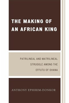 The Making of an African King (eBook, PDF) - Ephirim-Donkor, Anthony