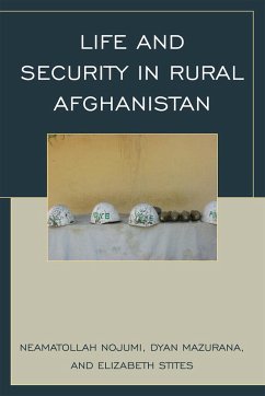 Life and Security in Rural Afghanistan (eBook, PDF) - Nojumi, Neamatollah; Mazurana, Dyan; Stites, Elizabeth Life and Security in Rural Afghanistan (eBook, PDF) - Nojumi, Neamatollah; Mazurana, Dyan; Stites, Elizabeth