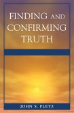 Finding and Confirming Truth (eBook, PDF) Finding and Confirming Truth (eBook, PDF)