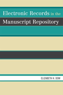 Electronic Records in the Manuscript Repository (eBook, PDF) - Dow, Elizabeth H.