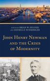 John Henry Newman and the Crisis of Modernity (eBook, PDF)
