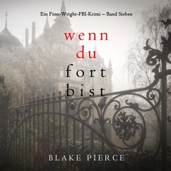Cover Wenn du fort bist (Ein Finn-Wright-FBI-Krimi – Band Sieben) (MP3-Download)