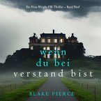 Wenn du bei Verstand bist (Ein Finn-Wright-FBI-Thriller – Band Fünf) (MP3-Download)