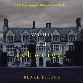 Wenn du schweigst (Ein Finn-Wright-FBI-Krimi – Band Sechs) (MP3-Download)