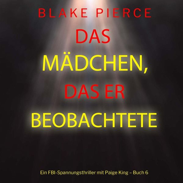 Das Mädchen, das er beobachtete (Ein FBI-Spannungsthriller mit Paige King – Buch 6) (MP3-Download)