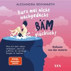 Kurz mal nicht nachgedacht - bäm - glücklich! (MP3-Download)