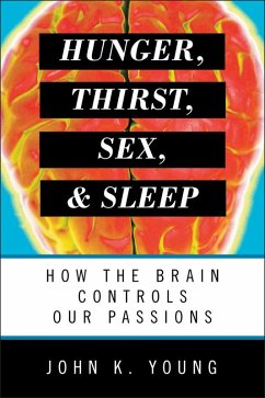 Hunger, Thirst, Sex, and Sleep (eBook, PDF) - Young, John K. Hunger, Thirst, Sex, and Sleep (eBook, PDF) - Young, John K.