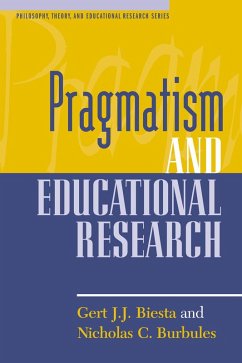 Pragmatism and Educational Research (eBook, PDF) - Biesta, Gert J. J.; Burbules, Nicholas C.